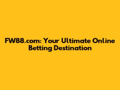 FW88.com: Your Ultimate Online Betting Destination