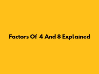 Factors Of 4 And 8 Explained