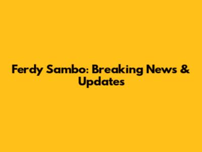 Ferdy Sambo: Breaking News & Updates