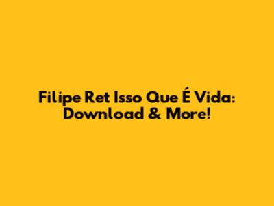 Filipe Ret Isso Que É Vida: Download & More!
