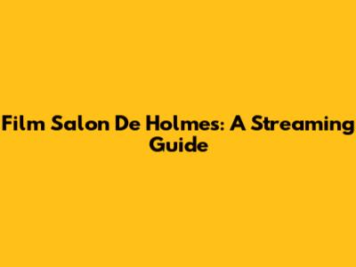 Film "Salon De Holmes": A Streaming Guide