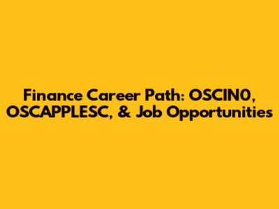Finance Career Path: OSCIN0, OSCAPPLESC, & Job Opportunities