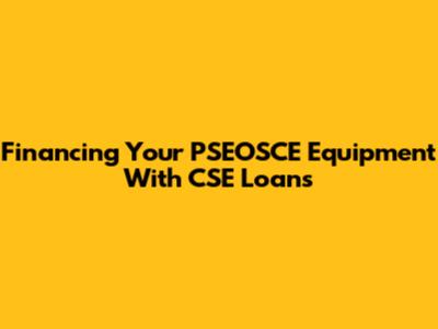 Financing Your PSEOSCE Equipment With CSE Loans