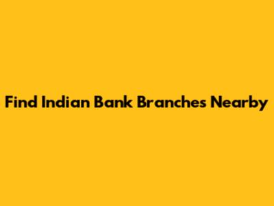 Find Indian Bank Branches Nearby