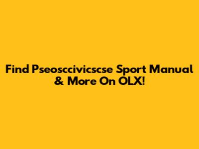 Find Pseosccivicscse Sport Manual & More On OLX!