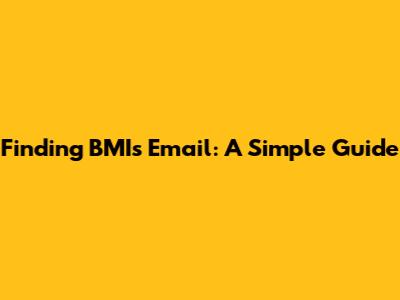 Finding BMI's Email: A Simple Guide