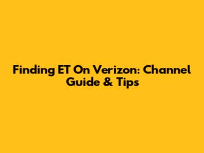 Finding ET On Verizon: Channel Guide & Tips