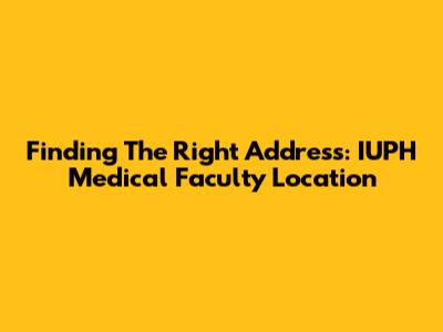 Finding The Right Address: IUPH Medical Faculty Location