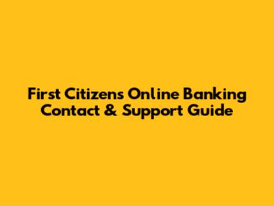 First Citizens Online Banking Contact & Support Guide