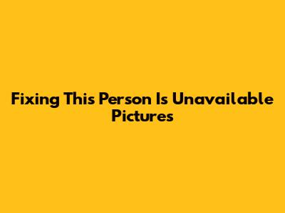 Fixing 'This Person Is Unavailable' Pictures
