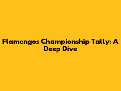Flamengo's Championship Tally: A Deep Dive