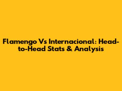 Flamengo Vs Internacional: Head-to-Head Stats & Analysis