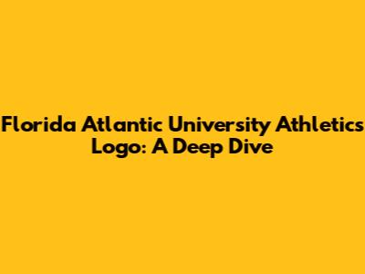 Florida Atlantic University Athletics Logo: A Deep Dive