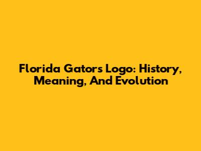 Florida Gators Logo: History, Meaning, And Evolution