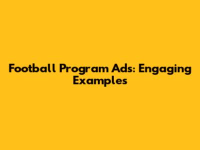 Football Program Ads: Engaging Examples