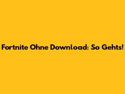 Fortnite Ohne Download: So Geht's!