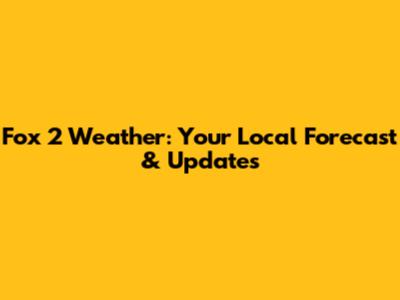 Fox 2 Weather: Your Local Forecast & Updates