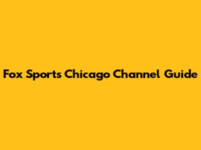 Fox Sports Chicago Channel Guide