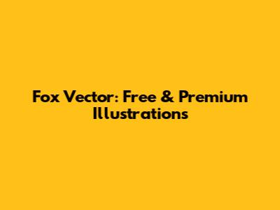 Fox Vector: Free & Premium Illustrations