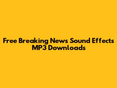 Free Breaking News Sound Effects MP3 Downloads