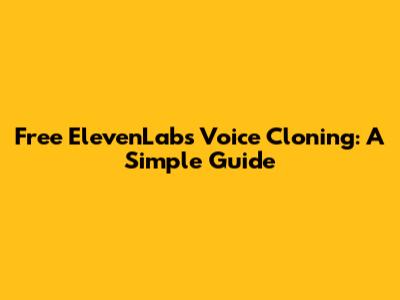 Free ElevenLabs Voice Cloning: A Simple Guide