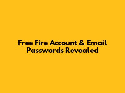 Free Fire Account & Email Passwords Revealed