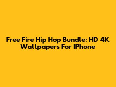 Free Fire Hip Hop Bundle: HD 4K Wallpapers For IPhone