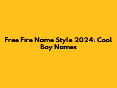 Free Fire Name Style 2024: Cool Boy Names