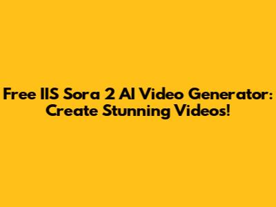 Free IIS Sora 2 AI Video Generator: Create Stunning Videos!