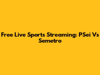 Free Live Sports Streaming: PSei Vs Semetro