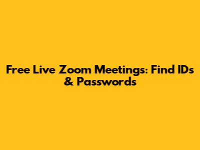 Free Live Zoom Meetings: Find IDs & Passwords