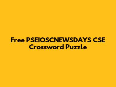 Free PSEIOSCNEWSDAYS CSE Crossword Puzzle