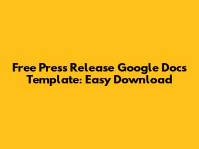 Free Press Release Google Docs Template: Easy Download