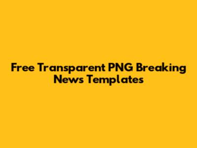 Free Transparent PNG Breaking News Templates