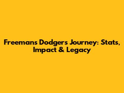 Freeman's Dodgers Journey: Stats, Impact & Legacy