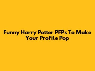 Funny Harry Potter PFPs To Make Your Profile Pop