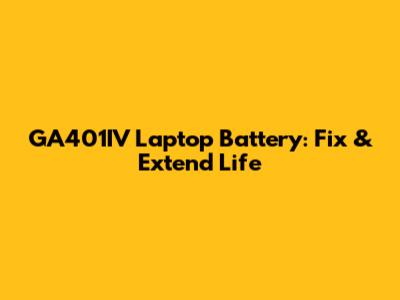 GA401IV Laptop Battery: Fix & Extend Life