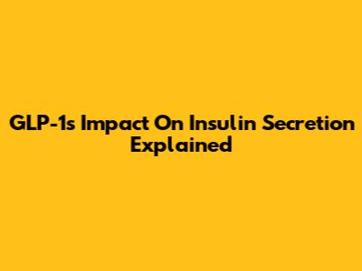 GLP-1's Impact On Insulin Secretion Explained