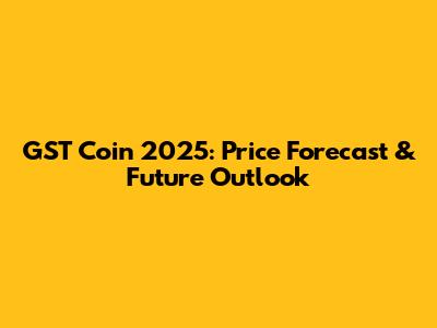 GST Coin 2025: Price Forecast & Future Outlook