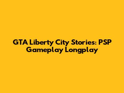 GTA Liberty City Stories: PSP Gameplay Longplay