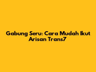 Gabung Seru: Cara Mudah Ikut Arisan Trans7