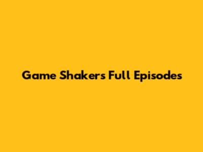 Game Shakers Full Episodes