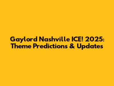 Gaylord Nashville ICE! 2025: Theme Predictions & Updates