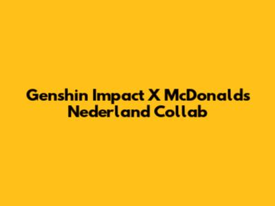 Genshin Impact X McDonald's Nederland Collab
