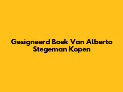Gesigneerd Boek Van Alberto Stegeman Kopen