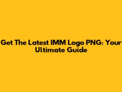 Get The Latest IMM Logo PNG: Your Ultimate Guide
