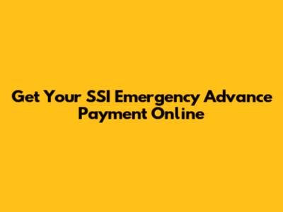 Get Your SSI Emergency Advance Payment Online