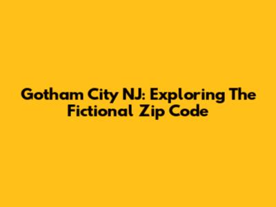 Gotham City NJ: Exploring The Fictional Zip Code