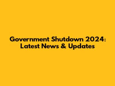 Government Shutdown 2024: Latest News & Updates