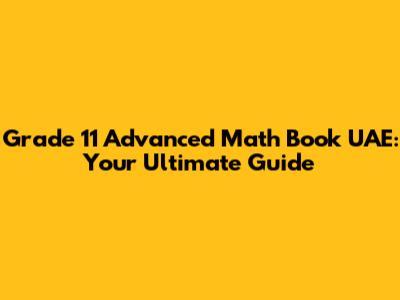Grade 11 Advanced Math Book UAE: Your Ultimate Guide